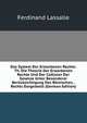 Das System Der Erworbenen Rechte: Th. Die Theorie Der Erworbenen Rechte Und Der Collision Der Gesetze Unter Besonderer Berucksichtigung Des Romischen, . Rechts Dargestellt (German Edition), Ferdinand Lassalle 
