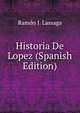 Historia De Lopez (Spanish Edition), Ramon J. Lassaga 