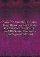 Garrett E Castilho, Estudos Biograficos por J.m. Latino Coelho. Com Uma Carta-pref. Do Xavier Da Cunha (Portuguese Edition), 
