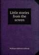 Little stories from the screen, William Addison Lathrop 