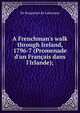 A Frenchman's walk through Ireland, 1796-7 (Promenade d'un Fran?ais dans l'Irlande);, De Bougrenet de Latocnaye 