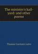 The minister's kail-yard: and other poems, Thomas Carstairs Latto 