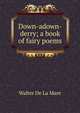 Down-adown-derry; a book of fairy poems, Walter De La Mare 