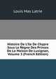 Histoire De L'?le De Chypre Sous Le R?gne Des Princes De La Maison De Lusignan, Volume 3 (French Edition), Louis Mas Latrie 