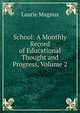 School: A Monthly Record of Educational Thought and Progress, Volume 2, Laurie Magnus 