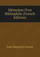 M?moires D'un Bibliophile (French Edition), Jean Baptiste] Latour 