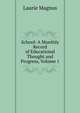School: A Monthly Record of Educational Thought and Progress, Volume 1, Laurie Magnus 