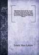 Biblioth?que Universelle Des Voyages Effectu?s Par Mer Ou Par Terre Dans Les Diverses Parties Du Monde: Dupuis Les Premi?res D?couvertes Jusqu'a Nos . Revus Ou Traduits, Volume 29 (French Edition), Louis Mas Latrie 