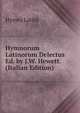 Hymnorum Latinorum Delectus Ed. by J.W. Hewett. (Italian Edition), Hymni Latini 