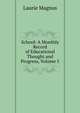 School: A Monthly Record of Educational Thought and Progress, Volume 5, Laurie Magnus 