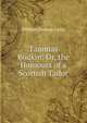 Tammas Bodkin: Or, the Humours of a Scottish Tailor, William Duncan Latto 