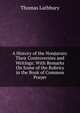 A History of the Nonjurors: Their Controversies and Writings: With Remarks On Some of the Rubrics in the Book of Common Prayer, Thomas Lathbury 