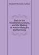 Italy in the Nineteenth Century, and the Making of Austro-Hungary and Germany, Elizabeth Wormeley Latimer 