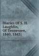 Diaries Of S. H. Laughlin, Of Tennessee, 1840, 1843;, 