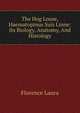 The Hog Louse, Haematopinus Suis Linne: Its Biology, Anatomy, And Histology, Florence Laura 