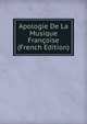 Apologie De La Musique Francoise (French Edition), 