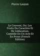Le Couvent, Ou: Les Fruits Du Caract?re Et De L'?ducation, Com?die En Un Acte Et En Prose (French Edition), Pierre Laujon 