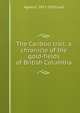The Cariboo trail: a chronicle of the gold-fields of British Columbia, Agnes C. 1871-1936 Laut 