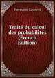 Traite du calcul des probabilites (French Edition), Hermann Laurent 