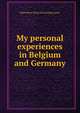 My personal experiences in Belgium and Germany, Marie Rose. [from old catalog] Lauler 