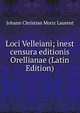 Loci Velleiani; inest censura editionis Orellianae (Latin Edition), Johann Christian Moriz Laurent 