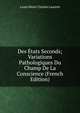 Des Etats Seconds; Variations Pathologiques Du Champ De La Conscience (French Edition), Louis Henri Charles Laurent 