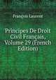 Principes De Droit Civil Francais, Volume 29 (French Edition), Francois Laurent 