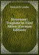Struensee: Tragodie in Funf Akten (German Edition), Heinrich Laube 