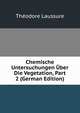 Chemische Untersuchungen Uber Die Vegetation, Part 2 (German Edition), Theodore Laussure 