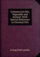 Commercial Oils, Vegetable and Animal: With Special Reference to Oriental Oils, Irving Fink Laucks 