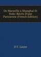 De Marseille a Shanghai Et Yedo: R?cits D'une Parisienne (French Edition), D F. Laure 