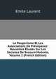 Le Pauperisme Et Les Associations De Prevoyance: Nouvelles Etudes Sur Les Societes De Secours Mutuels, Volume 2 (French Edition), Emile Laurent 