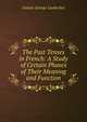 The Past Tenses in French: A Study of Certain Phases of Their Meaning and Function, Gustav George Laubscher 
