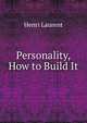 Personality, How to Build It, Henri Laurent 
