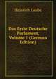 Das Erste Deutsche Parlament, Volume 1 (German Edition), Heinrich Laube 