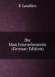 Die Maschinenelemente (German Edition), K Laudien 