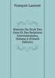 Histoire Du Droit Des Gens Et Des Relations Internationales, Volume 6 (French Edition), Francois Laurent 