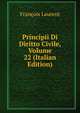Principii Di Diritto Civile, Volume 22 (Italian Edition), Francois Laurent 