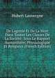 De L'agonie Et De La Mort Dans Toutes Les Classes De La Soci?t?: Sous Le Rapport Humanitaire, Physiologique Et Religieux (French Edition), Hubert Lauvergne 