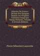Histoire De France: Divis?e Par ?poques Depuis Les Origines Gauloises Jusqu'aux Temps Pr?sents, Volume 8 (French Edition), Pierre Sebastien Laurentie 