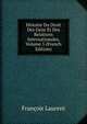 Histoire Du Droit Des Gens Et Des Relations Internationales, Volume 5 (French Edition), Francois Laurent 