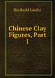 Chinese Clay Figures, Part 1, Berthold Laufer 