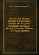 Histoire De France: Divis?e Par ?poques Depuis Les Origines Gauloises Jusqu'aux Temps Pr?sents, Volume 7 (French Edition), Pierre Sebastien Laurentie 