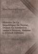 Histoire De La R?publique De Venise, Depuis Sa Fondation Jusqu'? Present, Volume 6 (French Edition), Marc Antoine Laugier 