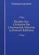 ?tudes Sur L'histoire De L'humanit?, Volume 6 (French Edition), Francois Laurent 