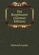 Das Burgtheater (German Edition), Heinrich Laube 