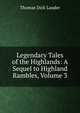 Legendary Tales of the Highlands: A Sequel to Highland Rambles, Volume 3, Thomas Dick Lauder 