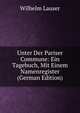 Unter Der Pariser Commune: Ein Tagebuch, Mit Einem Namenregister (German Edition), Wilhelm Lauser 