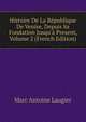 Histoire De La R?publique De Venise, Depuis Sa Fondation Jusqu'? Present, Volume 2 (French Edition), Marc Antoine Laugier 