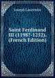 Saint Ferdinand III (1198?-1252). (French Edition), Joseph Laurentie 